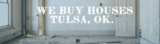 We Buy Houses Tulsa, OK. FixedProperties Inc. 6110 East 51st Place, #35012 
