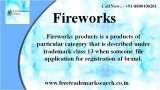 Fireworks products is a products of particular category that is described under trademark class 13 when someone file application for registration of brand. Free Trademark Search S-191 C, 3rd floor,Manak Complex,School Block, Shakarpur 