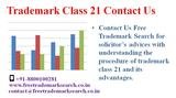Contact Us Free Trademark Search for solicitor’s advices with understanding the procedure of trademark class 21 and its advantages.<br />
 Free Trademark Search S-191 C, 3rd floor,Manak Complex,School Block, Shakarpur 