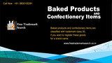 Baked Products and Confectionery Items Free Trademark Search S-191 C, 3rd floor,Manak Complex,School Block, Shakarpur 