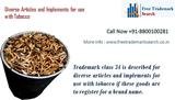 Trademark class 34 is described for diverse articles and implements for use with tobacco if these goods are to register for a brand name. Free Trademark Search S-191 C, 3rd floor,Manak Complex,School Block, Shakarpur 