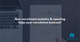 Recruitment Analytics And Reporting - iSmartRecruit
